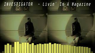 INVESTIGATOR - Livin&#39; in a Magazine (Official Visualizer)