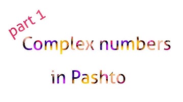 Complex numbers and its addition,subtraction,multiplication and division  in pashto