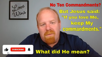 When Jesus said "If you love Me keep My commandments" what did He mean?