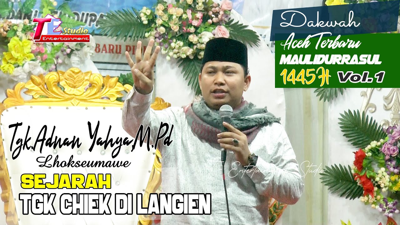 Sejarah Tgk Chiek Di Langien I Tgk Adnan Yahya,M.Pd. Lhokseumawe