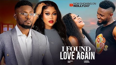 I FOUND LOVE AGAIN - (NEW MOVIE) - MAURICE SAM, CHIOMA NWAOHA - 2025 EXCLUSIVE NOLLYWOOD MOVIES
