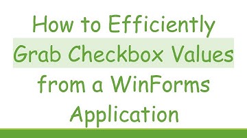 How to Efficiently Grab Checkbox Values from a WinForms Application