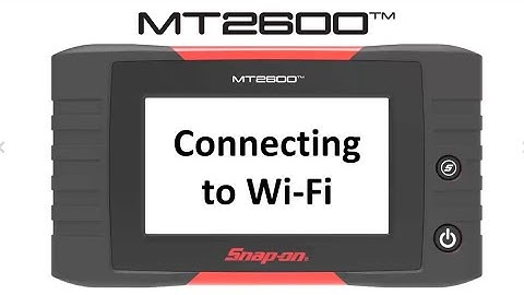 Connecting to Wi-Fi | MT2600™ Training | Snap-on Diagnostics