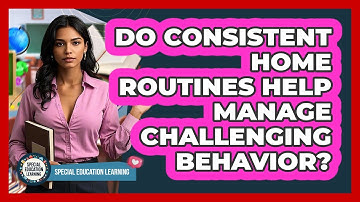 Do Consistent Home Routines Help Manage Challenging Behavior?