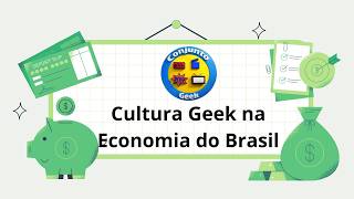 Cultura Geek na Economia do Brasil