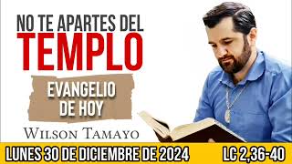 Evangelio de hoy LUNES 30 de Diciembre (Lc 2,36-40) | (Tres Mensajes) Wilson Tamayo