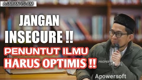 JANGAN INSECURE!! PENUNTUT ILMU HARUS OPTIMIS!! || ustad Adi Hidayat