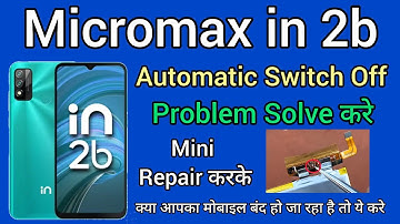 Micromax in 2b || Automatically Switch Off Problem || Battery Repair करके बनाना सीखे || All Micromax
