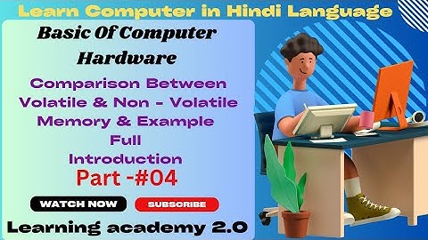 Comparison Between Volatile And Non -Volatile Memory & Example/Full Introduction/Learning academy2.0