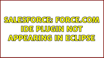 Salesforce: Force.com IDE Plugin not appearing in Eclipse