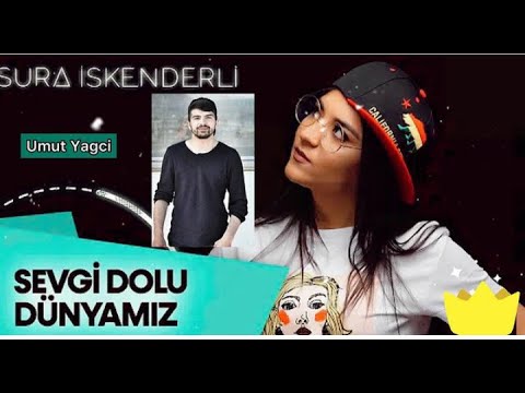 Sura İskenderli & Umut Yağcı - Sevgi Dolu Dünyamız