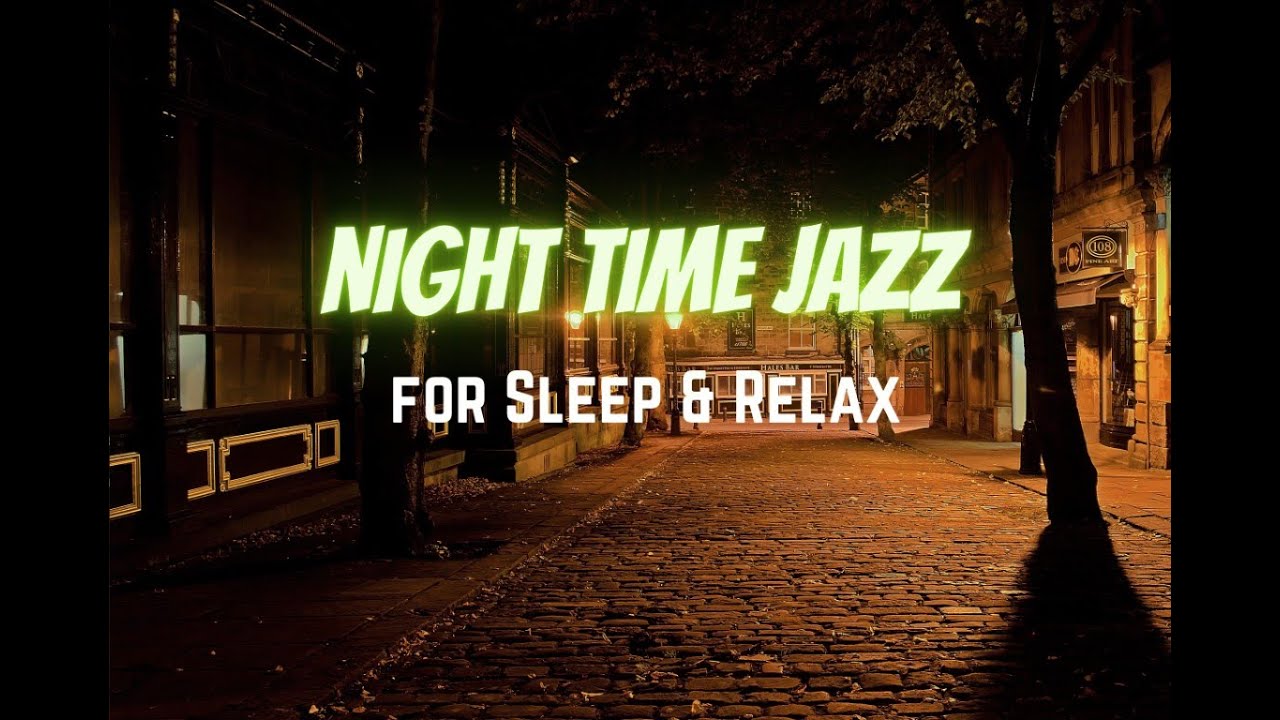 Night Time Jazz Relaxing & Soothing Jazz for Sleep and Relax YouTube