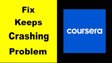 "Coursera" App Keeps Crashing Problem Solved Android & iOS - Coursera Cloud Meetings App Crash Issue