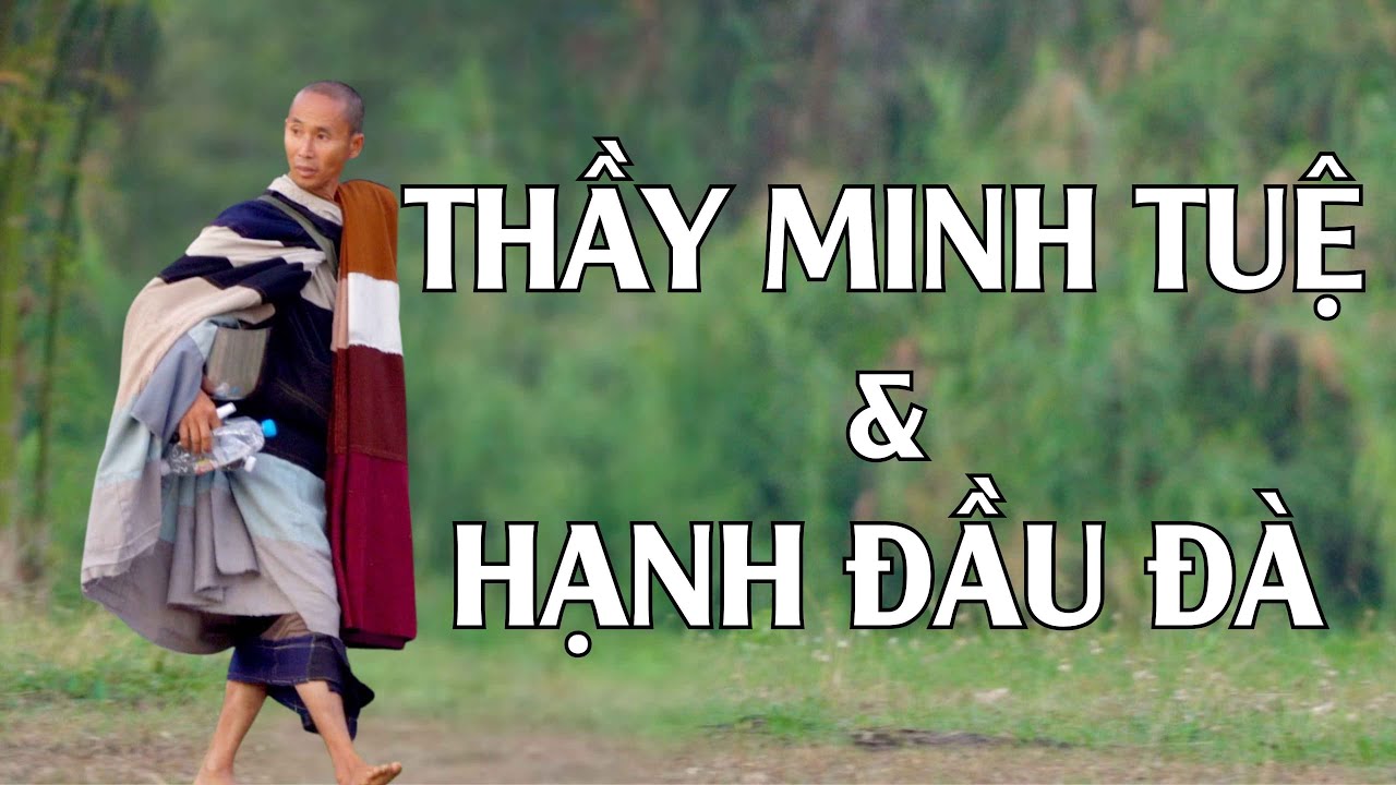 THẦY MINH TUỆ LÀ BÂC CHÂN TU ! ĐẦU ĐÀ KHÔNG PHẢI LÀ KHỔ HẠNH !