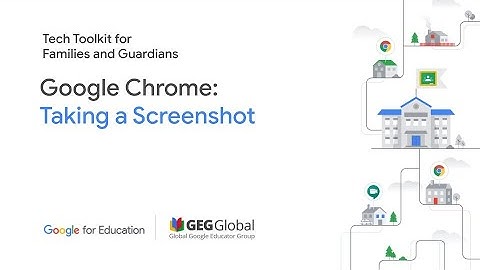 Google Chrome: Taking a Screenshot