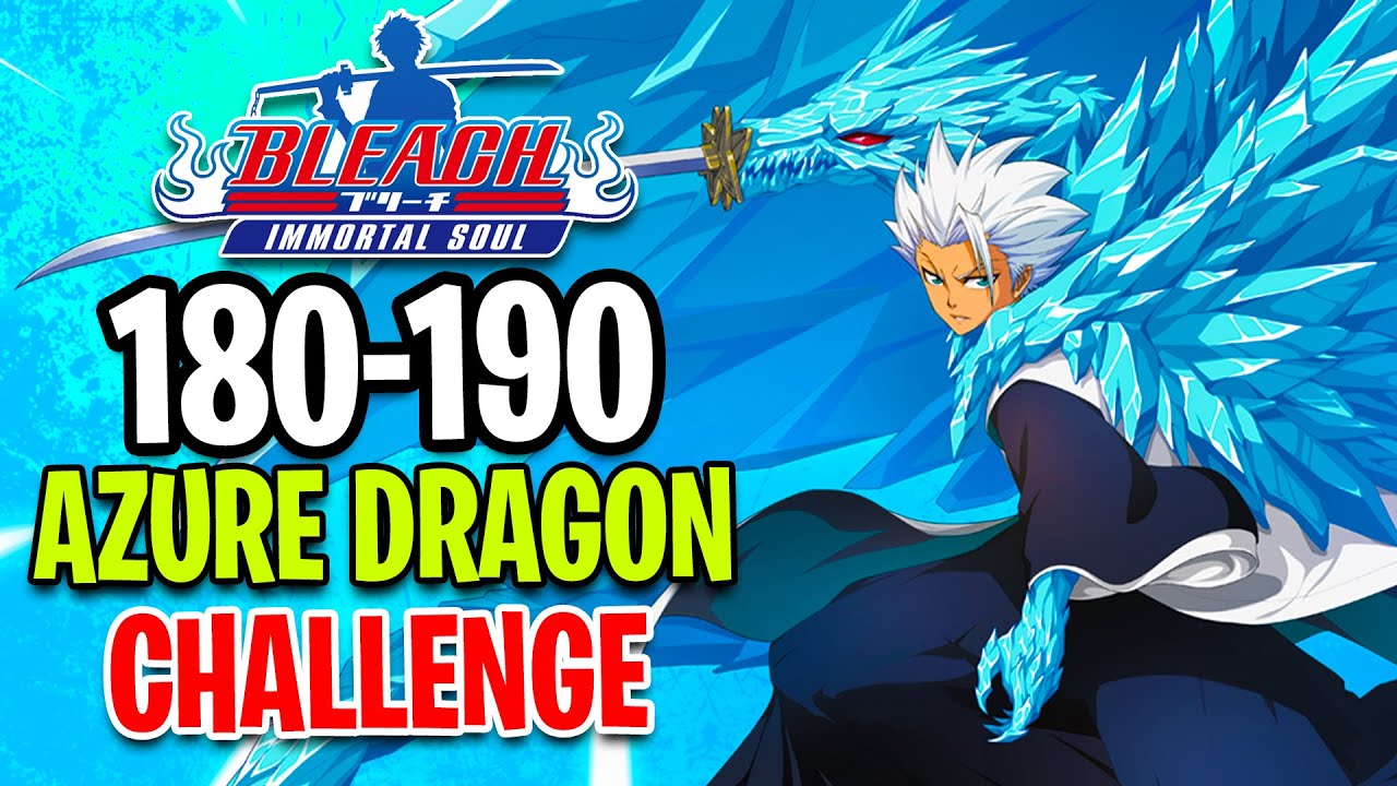 [180-190] Azure Dragon Challenge! (Bleach: Immortal Soul)