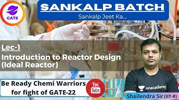 Introduction to Reactor Design I Ideal Reactor | L 1 | Chemical Reaction Engg | Sankalp GATE 2022