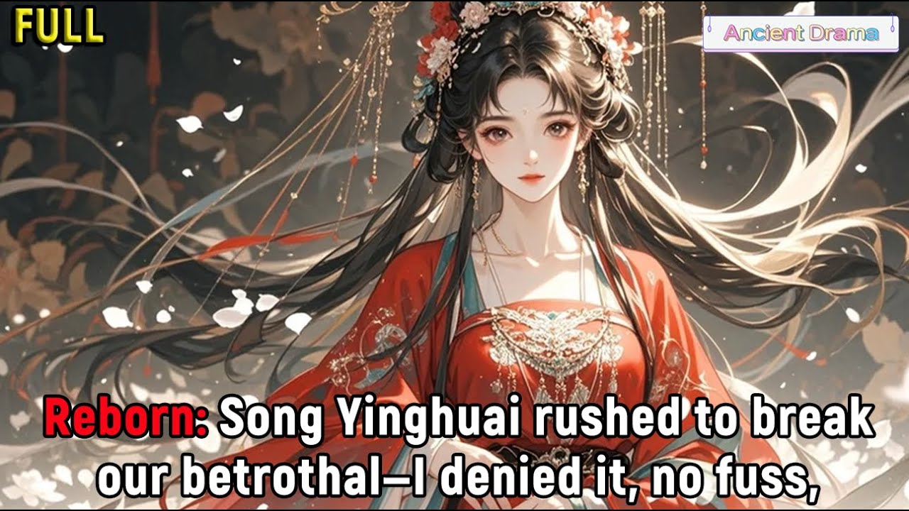 Reborn: Song Yinghuai rushed to break our betrothal—I denied it, no fuss, and went on a blind date..