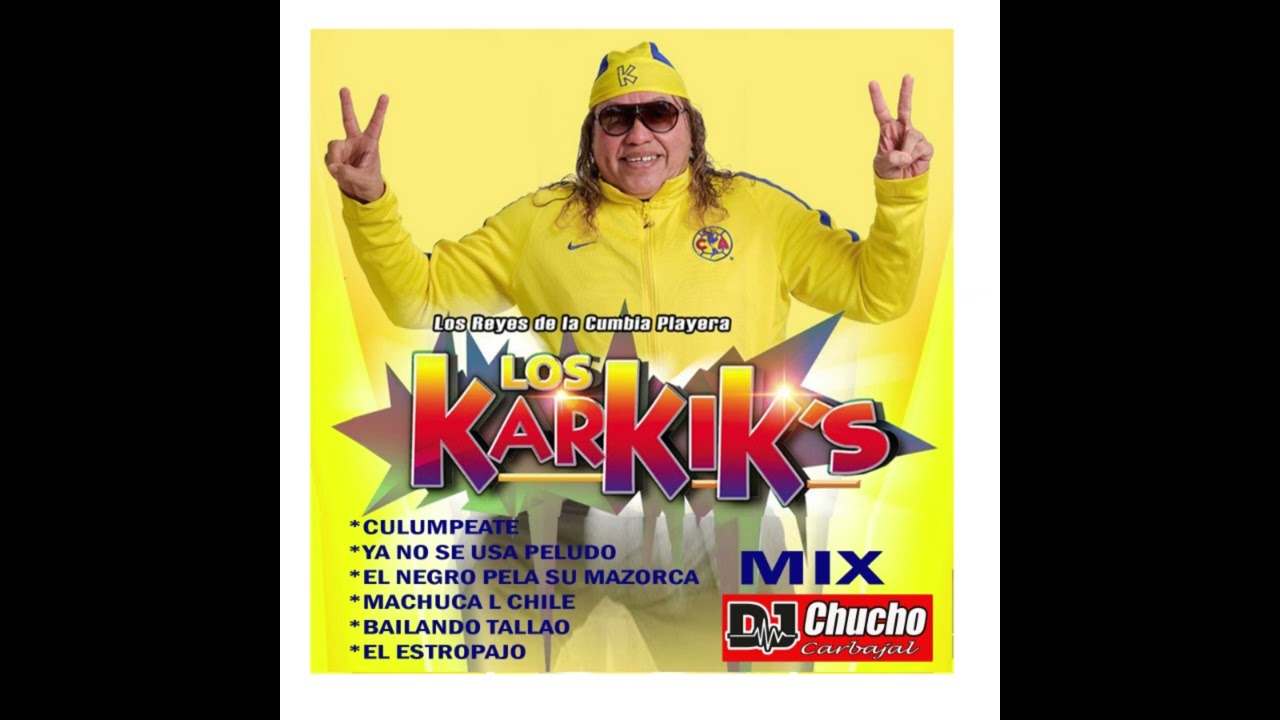 LOS KARKIKS CUMBIA MIX.- DJ CHUCHO CARBAJAL