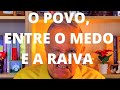 O POVO,  ENTRE O MEDO E A RAIVA