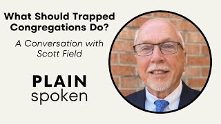 What Should Trapped Congregations Do?  A Conversation with Scott Field of the WCA