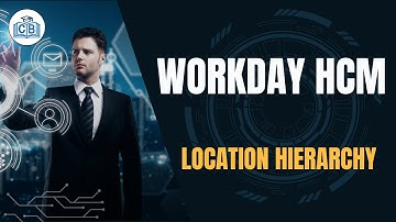 Workday Location Hierarchy and Defaults | Workday Tutorial for Beginners | Cyberbrainer