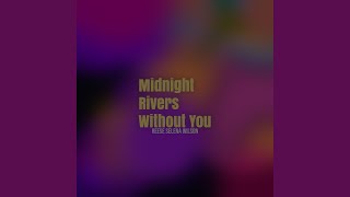 Midnight Rivers Without You