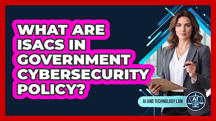 What Are ISACs In Government Cybersecurity Policy? - AI and Technology Law