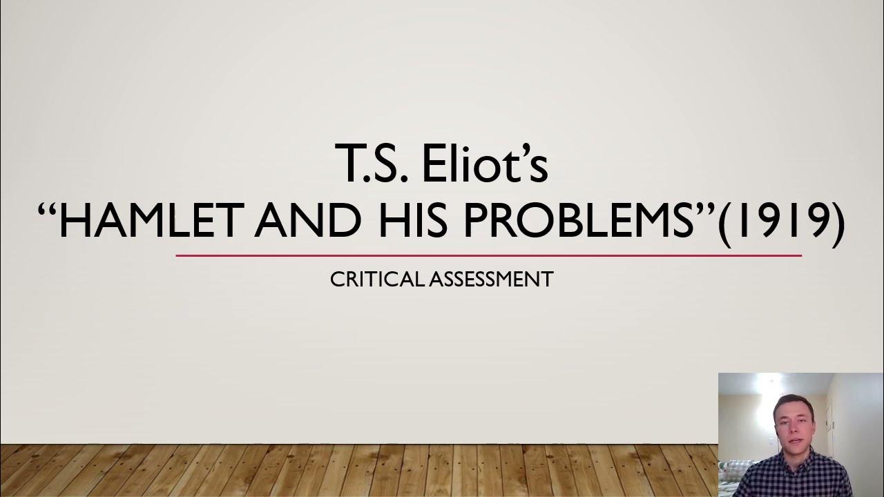 Critical Assessment, Eliot's "Hamlet and His Problems" YouTube
