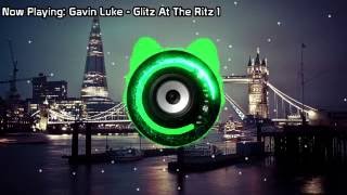 Gavin Luke - Glitz At The Ritz 1 (Bass Boosted)