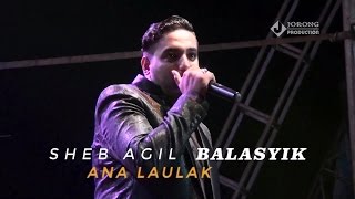 ANA LAULAK SHEB AGIL LAGU LAGU ARAB GAMBUS TERBARU ALBUM BALASYIK 2017 BINUANG