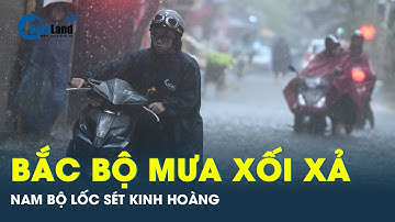 Mưa to kéo dài ở Bắc Bộ, Nam Bộ sốt sắng đối phó với lốc xoáy và sét  | Cafeland