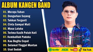 MERAYU TUHAN, DENGARKAN SAYANG || KANGEN BAND FULL ALBUM TERPOPULER 2025 BIKIN BAPER