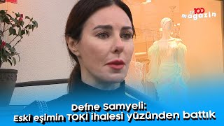 Defne Samyeli: Eski eşimin TOKİ ihalesi yüzünden battık Resimi