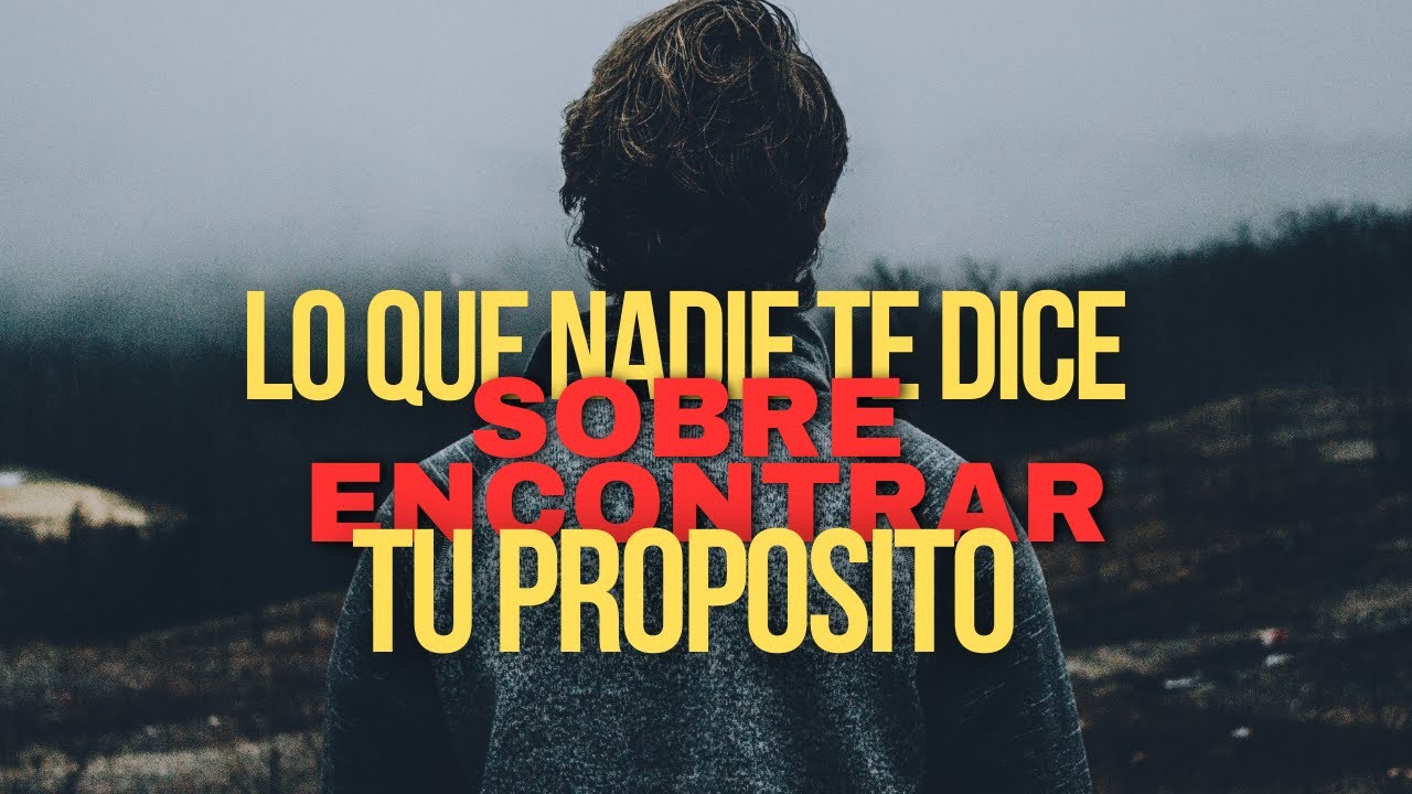 ¿Lo Que Nadie Te Dice Acerca De Encontrar Tu Propósito! - YouTube