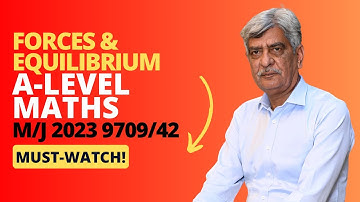 A-Level Maths - FORCES AND EQUILIBRIUM 9709/42 M/J 2023 Q#3 Solution|Ultimate Guide (Part 3)