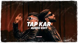 TAP KAR [ AUDIO EDIT ] [ @MCAltaf X @MCGAWTHI  ] 