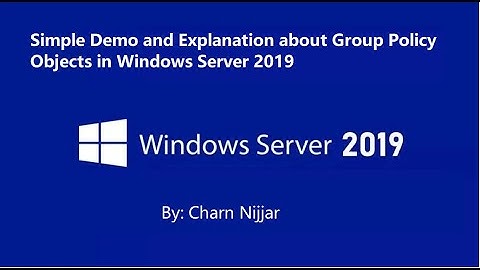 Windows Server 2019: Demoing/Explaining Group Policy Objects