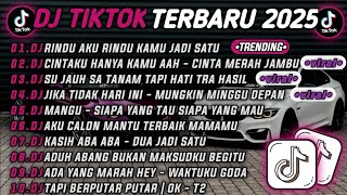 DJ TIKTOK TERBARU 2025🎵DJ RINDU AKU RINDU KAMU JADI SATU🎵DJ CINTAKU HANYA KAMU AAH - MERAH JAMBU 🔥