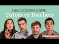 I want to become a tutor tutors vs teachers