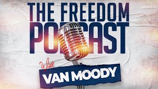 The Freedom Podcast with Van Moody'The Fellaship' Episode 1: Manhood and Marriage