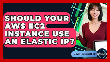 Should Your AWS EC2 Instance Use An Elastic IP? - Server Logic Simplified