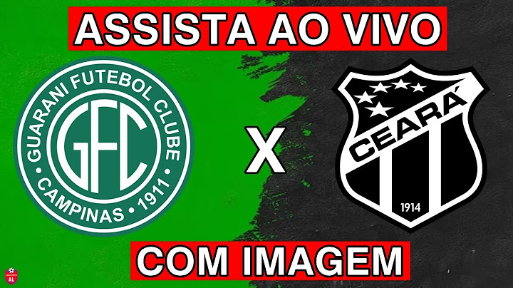 GUARANI X CEARÁ - AO VIVO COM IMAGEM - ONDE ASSISTIR HOJE -  BRASILEIRÃO SÉRIE B  02/08/23