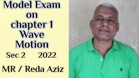 model Exam on chapter 1 wave motion sec  2. 2022 MR/ Reda Aziz