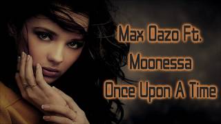 Max Oazo ft. Moonessa  - Once Upon a Time [Lyrics on screen]