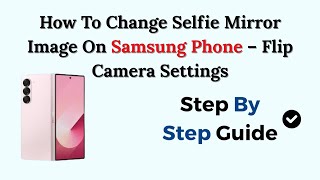 How To Change Selfie Mirror Image On Samsung Phone – Flip Camera Settings screenshot 2