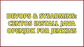 DevOps & SysAdmins: centos install java openjdk for jenkins