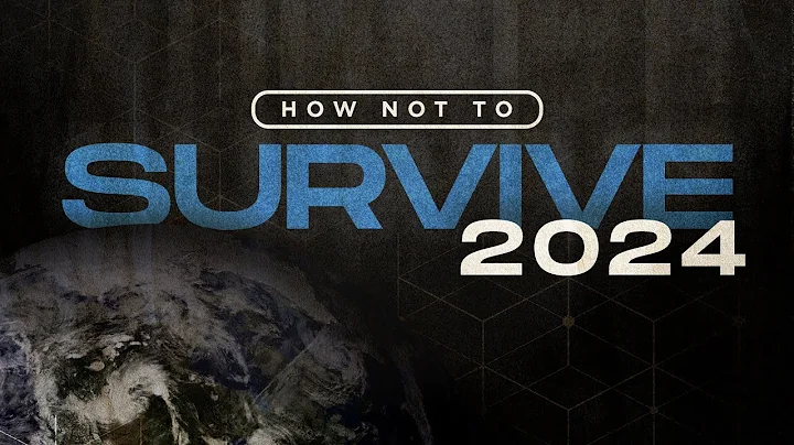 How Not To Survive 2024 (Colossians 1:9-14)
