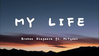 My Life (feat HiTydes) – Broken Elegance (Lyrics)