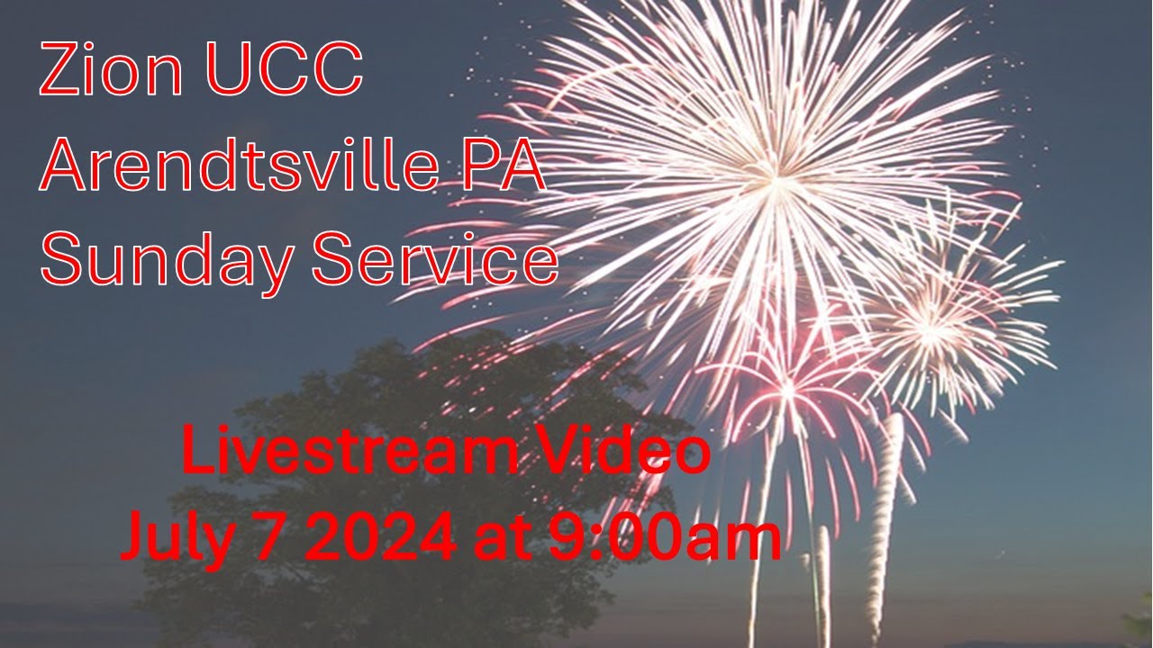 Zion UCC Arendtsville PA Sunday Service LIVESTREAM July 7 2024 YouTube